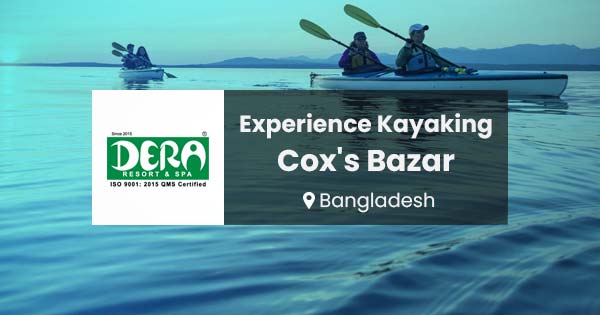 Experience Kayaking in Cox's Bazar at DERA Resort & Spa