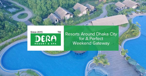 Resorts Near Dhaka City for a Perfect Weekend Gateway